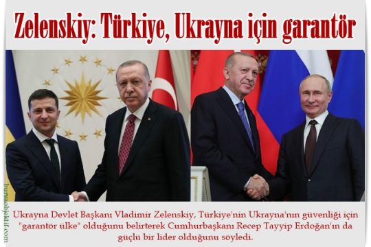 Zelenskiy: Türkiye, Ukrayna için garantör